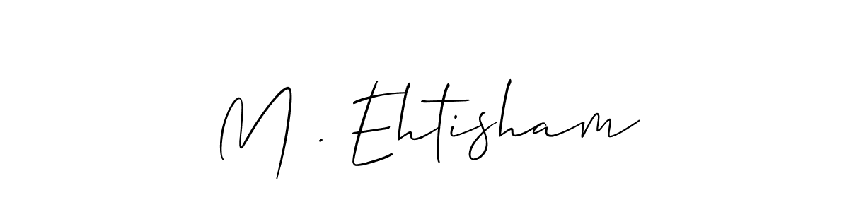 Create a beautiful signature design for name M . Ehtisham. With this signature (Allison_Script) fonts, you can make a handwritten signature for free. M . Ehtisham signature style 2 images and pictures png