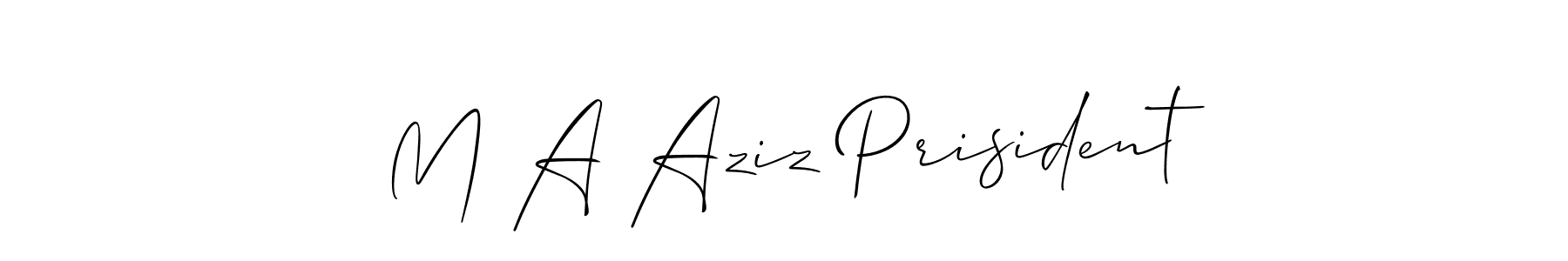 Make a short M A Aziz Prisident signature style. Manage your documents anywhere anytime using Allison_Script. Create and add eSignatures, submit forms, share and send files easily. M A Aziz Prisident signature style 2 images and pictures png