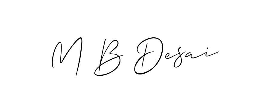 Design your own signature with our free online signature maker. With this signature software, you can create a handwritten (Allison_Script) signature for name M B Desai. M B Desai signature style 2 images and pictures png