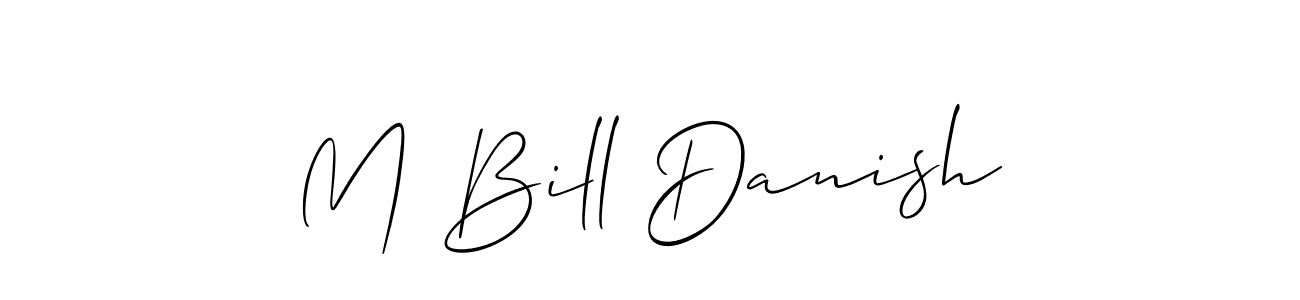 You should practise on your own different ways (Allison_Script) to write your name (M Bill Danish) in signature. don't let someone else do it for you. M Bill Danish signature style 2 images and pictures png