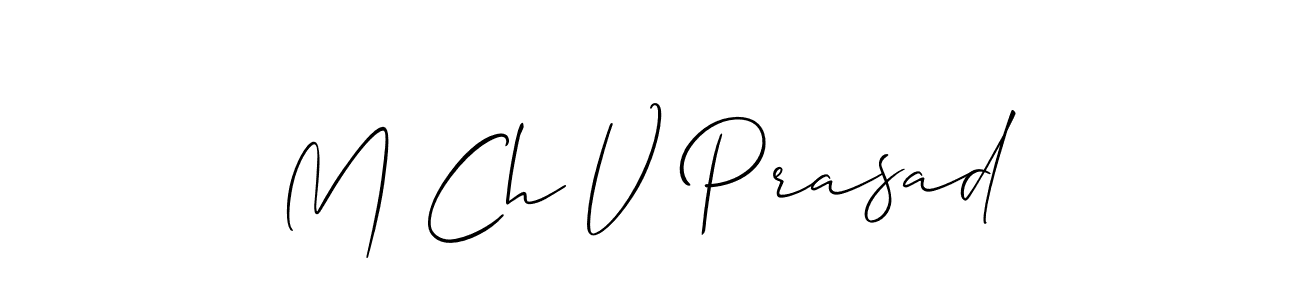 Use a signature maker to create a handwritten signature online. With this signature software, you can design (Allison_Script) your own signature for name M Ch V Prasad. M Ch V Prasad signature style 2 images and pictures png