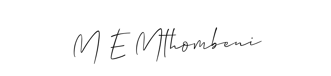 Design your own signature with our free online signature maker. With this signature software, you can create a handwritten (Allison_Script) signature for name M E Mthombeni. M E Mthombeni signature style 2 images and pictures png