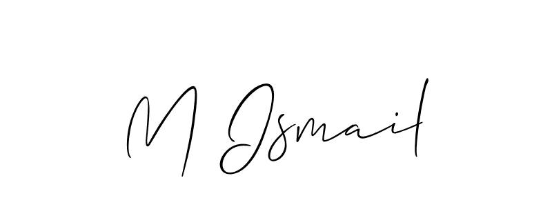 Make a beautiful signature design for name M Ismail. With this signature (Allison_Script) style, you can create a handwritten signature for free. M Ismail signature style 2 images and pictures png