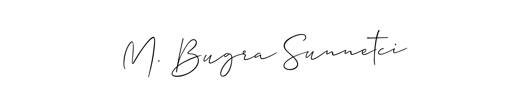 You should practise on your own different ways (Allison_Script) to write your name (M. Bugra Sunnetci) in signature. don't let someone else do it for you. M. Bugra Sunnetci signature style 2 images and pictures png