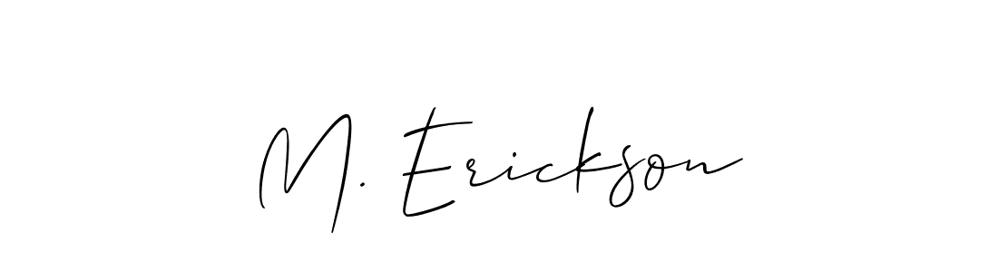 Make a short M. Erickson signature style. Manage your documents anywhere anytime using Allison_Script. Create and add eSignatures, submit forms, share and send files easily. M. Erickson signature style 2 images and pictures png