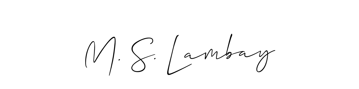 You should practise on your own different ways (Allison_Script) to write your name (M. S. Lambay) in signature. don't let someone else do it for you. M. S. Lambay signature style 2 images and pictures png