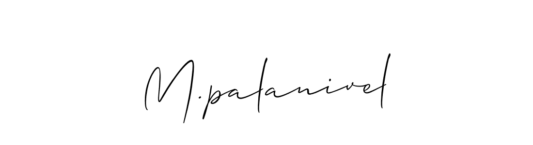 Design your own signature with our free online signature maker. With this signature software, you can create a handwritten (Allison_Script) signature for name M.palanivel. M.palanivel signature style 2 images and pictures png