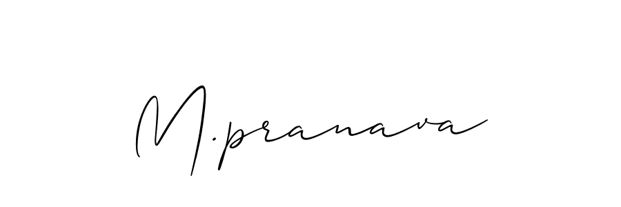 You should practise on your own different ways (Allison_Script) to write your name (M.pranava) in signature. don't let someone else do it for you. M.pranava signature style 2 images and pictures png