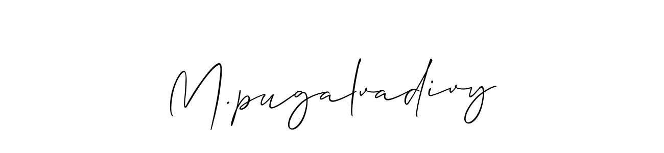 Design your own signature with our free online signature maker. With this signature software, you can create a handwritten (Allison_Script) signature for name M.pugalvadivy. M.pugalvadivy signature style 2 images and pictures png