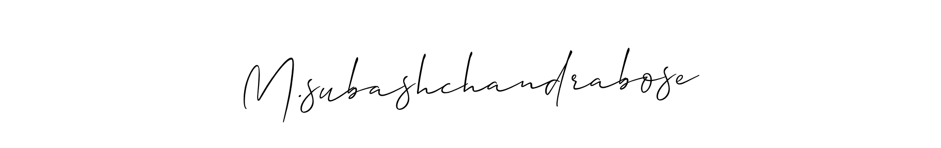 Design your own signature with our free online signature maker. With this signature software, you can create a handwritten (Allison_Script) signature for name M.subashchandrabose. M.subashchandrabose signature style 2 images and pictures png