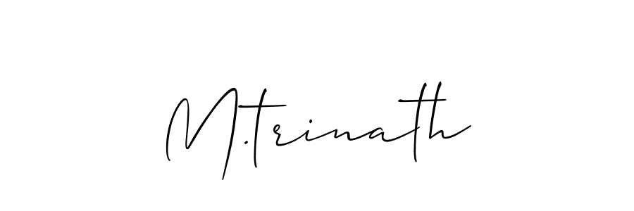The best way (Allison_Script) to make a short signature is to pick only two or three words in your name. The name M.trinath include a total of six letters. For converting this name. M.trinath signature style 2 images and pictures png