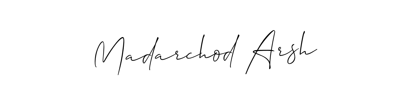 You should practise on your own different ways (Allison_Script) to write your name (Madarchod Arsh) in signature. don't let someone else do it for you. Madarchod Arsh signature style 2 images and pictures png