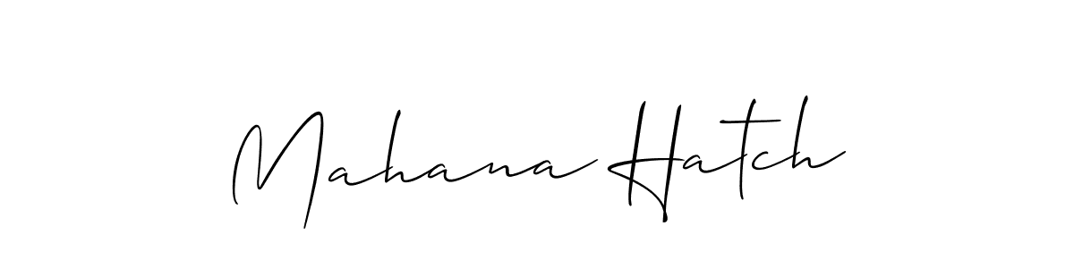 Make a beautiful signature design for name Mahana Hatch. With this signature (Allison_Script) style, you can create a handwritten signature for free. Mahana Hatch signature style 2 images and pictures png