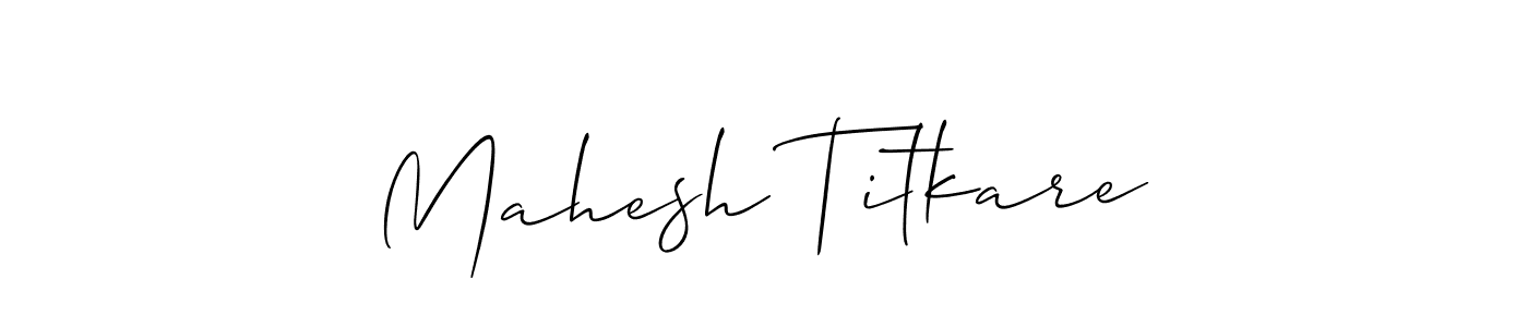 Design your own signature with our free online signature maker. With this signature software, you can create a handwritten (Allison_Script) signature for name Mahesh Titkare. Mahesh Titkare signature style 2 images and pictures png