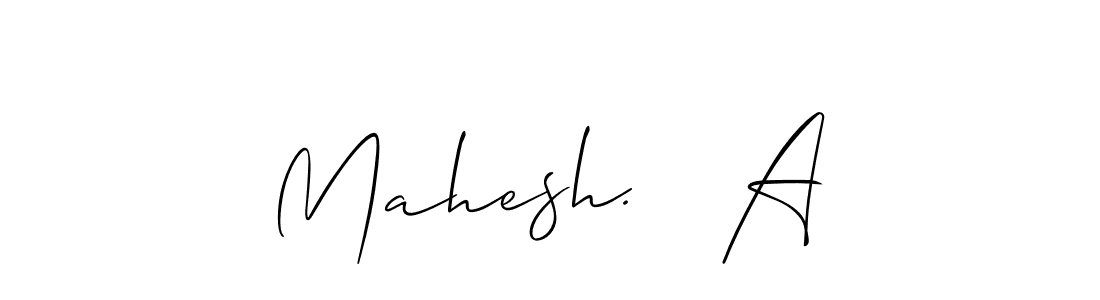 How to make Mahesh.   A signature? Allison_Script is a professional autograph style. Create handwritten signature for Mahesh.   A name. Mahesh.   A signature style 2 images and pictures png