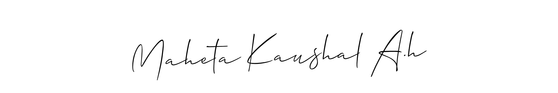 Design your own signature with our free online signature maker. With this signature software, you can create a handwritten (Allison_Script) signature for name Maheta Kaushal A.h. Maheta Kaushal A.h signature style 2 images and pictures png