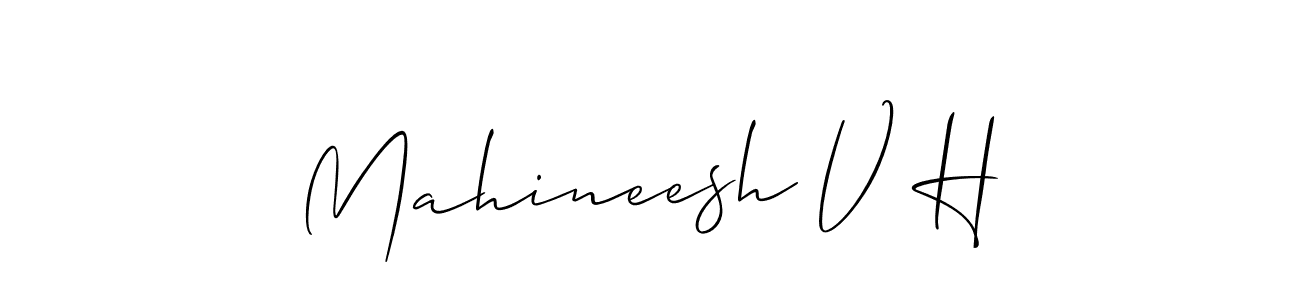 Create a beautiful signature design for name Mahineesh V H. With this signature (Allison_Script) fonts, you can make a handwritten signature for free. Mahineesh V H signature style 2 images and pictures png