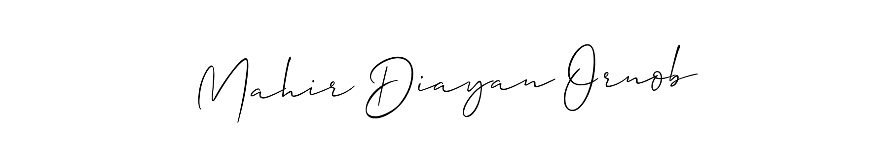 Make a short Mahir Diayan Ornob signature style. Manage your documents anywhere anytime using Allison_Script. Create and add eSignatures, submit forms, share and send files easily. Mahir Diayan Ornob signature style 2 images and pictures png