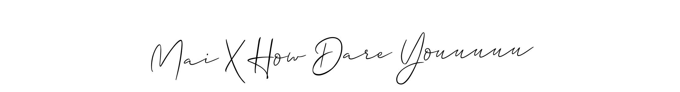 Make a beautiful signature design for name Mai X How Dare Youuuuu. With this signature (Allison_Script) style, you can create a handwritten signature for free. Mai X How Dare Youuuuu signature style 2 images and pictures png