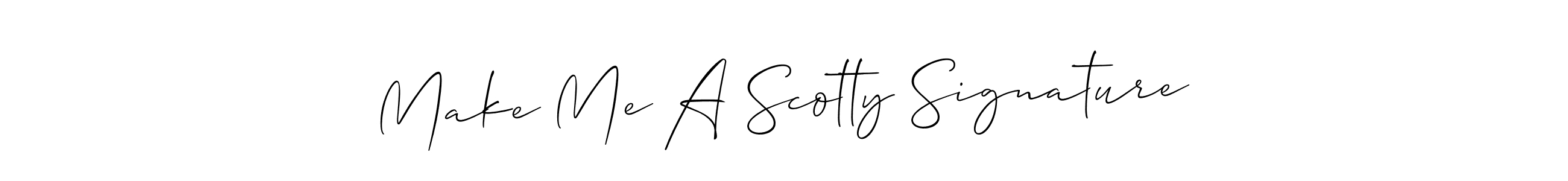 It looks lik you need a new signature style for name Make Me A Scotty Signature. Design unique handwritten (Allison_Script) signature with our free signature maker in just a few clicks. Make Me A Scotty Signature signature style 2 images and pictures png