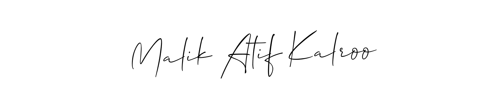 Also we have Malik Atif Kalroo name is the best signature style. Create professional handwritten signature collection using Allison_Script autograph style. Malik Atif Kalroo signature style 2 images and pictures png