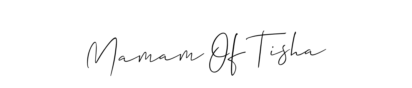 It looks lik you need a new signature style for name Mamam Of Tisha. Design unique handwritten (Allison_Script) signature with our free signature maker in just a few clicks. Mamam Of Tisha signature style 2 images and pictures png