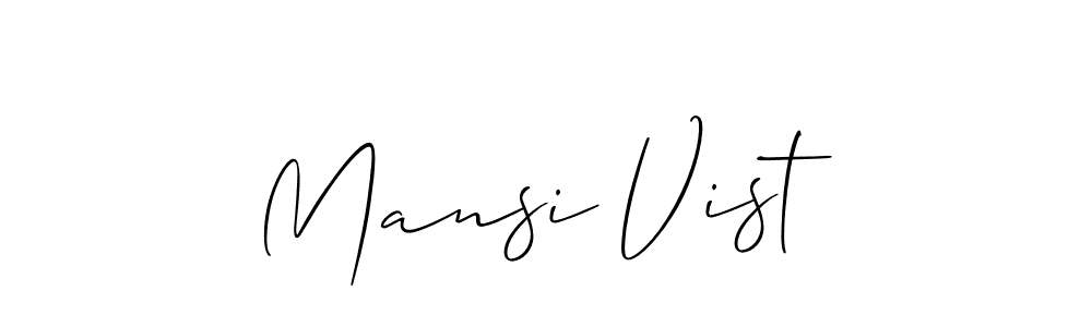 You should practise on your own different ways (Allison_Script) to write your name (Mansi Vist) in signature. don't let someone else do it for you. Mansi Vist signature style 2 images and pictures png