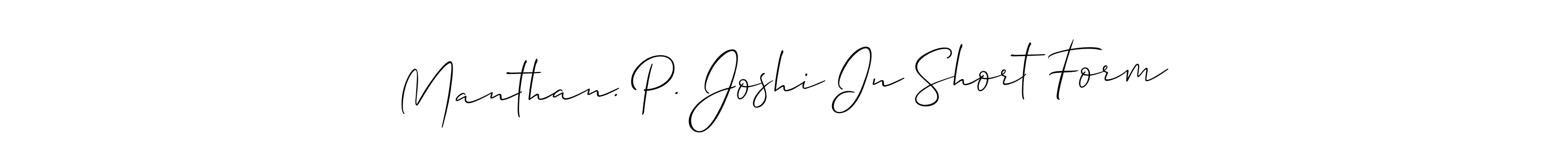 Make a short Manthan. P. Joshi In Short Form signature style. Manage your documents anywhere anytime using Allison_Script. Create and add eSignatures, submit forms, share and send files easily. Manthan. P. Joshi In Short Form signature style 2 images and pictures png