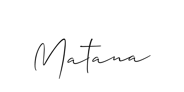 Use a signature maker to create a handwritten signature online. With this signature software, you can design (Allison_Script) your own signature for name Matana. Matana signature style 2 images and pictures png