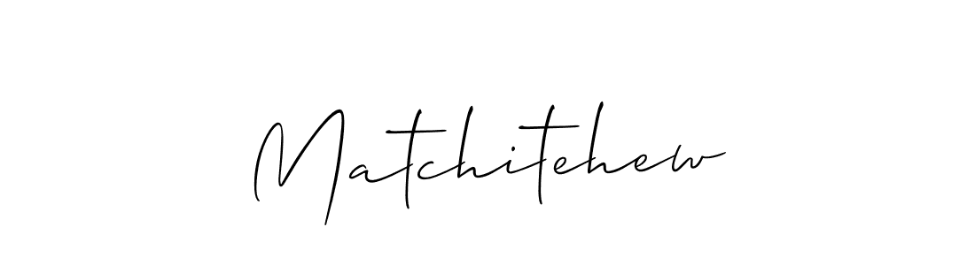 Design your own signature with our free online signature maker. With this signature software, you can create a handwritten (Allison_Script) signature for name Matchitehew. Matchitehew signature style 2 images and pictures png