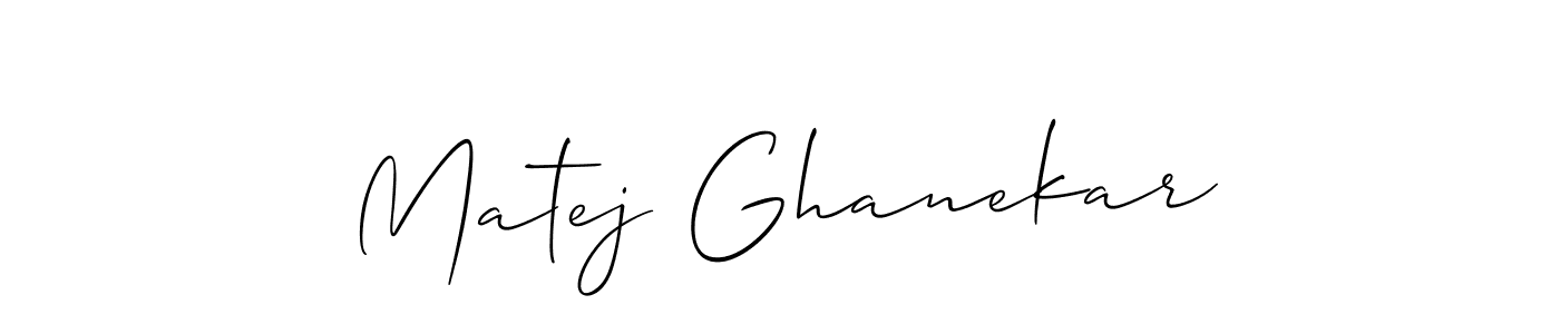 You should practise on your own different ways (Allison_Script) to write your name (Matej Ghanekar) in signature. don't let someone else do it for you. Matej Ghanekar signature style 2 images and pictures png