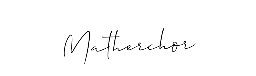 How to make Matherchor name signature. Use Allison_Script style for creating short signs online. This is the latest handwritten sign. Matherchor signature style 2 images and pictures png