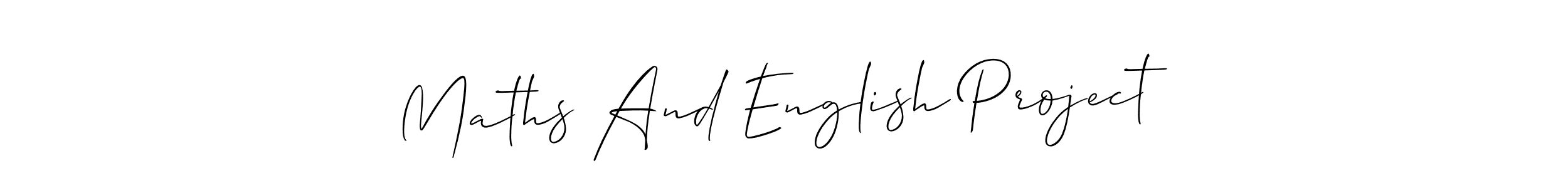 Use a signature maker to create a handwritten signature online. With this signature software, you can design (Allison_Script) your own signature for name Maths And English Project. Maths And English Project signature style 2 images and pictures png