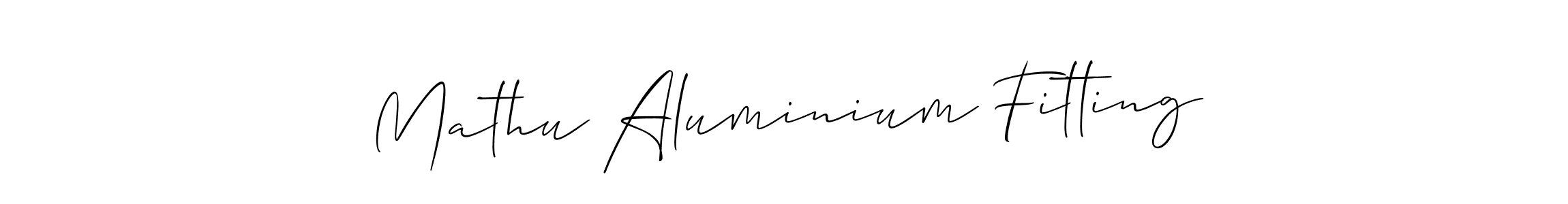 Make a beautiful signature design for name Mathu Aluminium Fitting. Use this online signature maker to create a handwritten signature for free. Mathu Aluminium Fitting signature style 2 images and pictures png