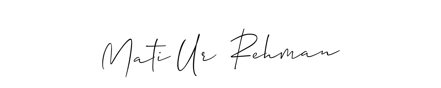 Design your own signature with our free online signature maker. With this signature software, you can create a handwritten (Allison_Script) signature for name Mati Ur  Rehman. Mati Ur  Rehman signature style 2 images and pictures png