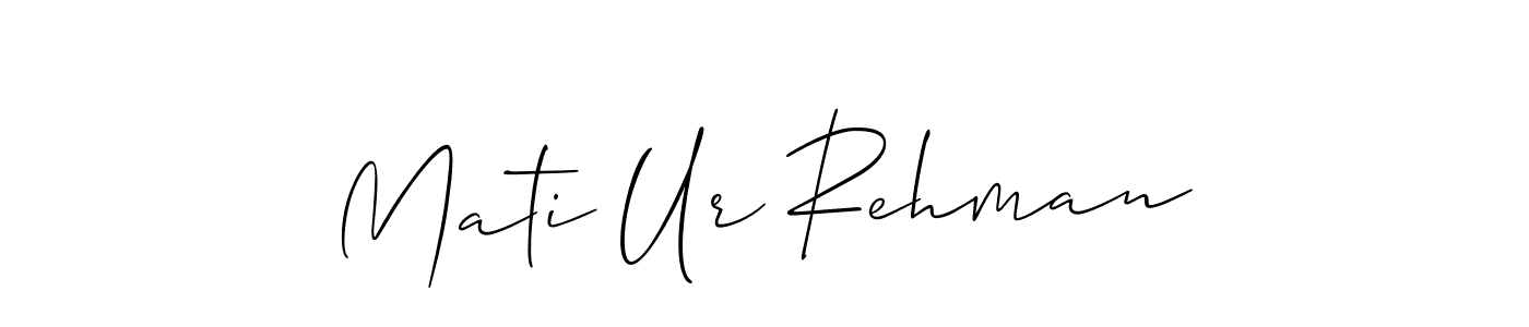 Use a signature maker to create a handwritten signature online. With this signature software, you can design (Allison_Script) your own signature for name Mati Ur Rehman. Mati Ur Rehman signature style 2 images and pictures png