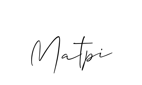 You should practise on your own different ways (Allison_Script) to write your name (Matpi) in signature. don't let someone else do it for you. Matpi signature style 2 images and pictures png