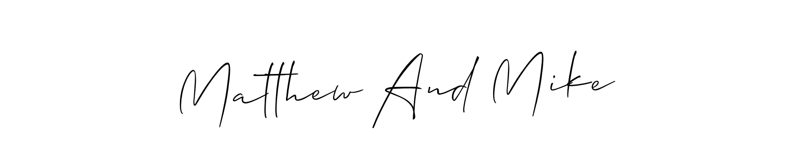 Make a short Matthew And Mike signature style. Manage your documents anywhere anytime using Allison_Script. Create and add eSignatures, submit forms, share and send files easily. Matthew And Mike signature style 2 images and pictures png