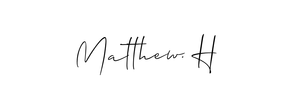 It looks lik you need a new signature style for name Matthew. H. Design unique handwritten (Allison_Script) signature with our free signature maker in just a few clicks. Matthew. H signature style 2 images and pictures png