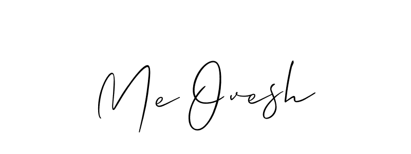 Make a beautiful signature design for name Me Ovesh. With this signature (Allison_Script) style, you can create a handwritten signature for free. Me Ovesh signature style 2 images and pictures png