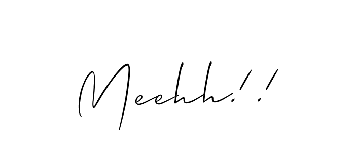 You should practise on your own different ways (Allison_Script) to write your name (Meehh!!) in signature. don't let someone else do it for you. Meehh!! signature style 2 images and pictures png