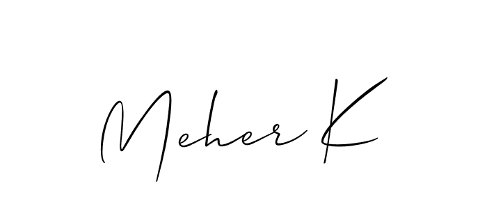 You should practise on your own different ways (Allison_Script) to write your name (Meher K) in signature. don't let someone else do it for you. Meher K signature style 2 images and pictures png