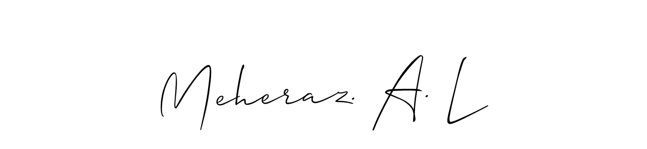 Design your own signature with our free online signature maker. With this signature software, you can create a handwritten (Allison_Script) signature for name Meheraz. A. L. Meheraz. A. L signature style 2 images and pictures png