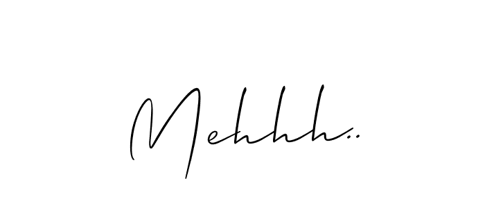 How to make Mehhh.. signature? Allison_Script is a professional autograph style. Create handwritten signature for Mehhh.. name. Mehhh.. signature style 2 images and pictures png