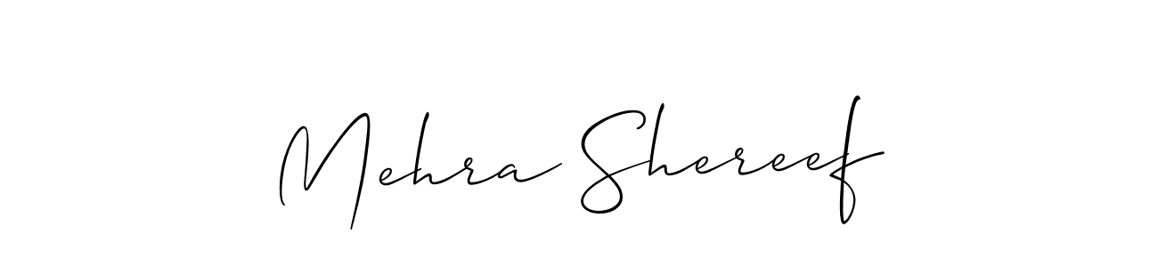 Also we have Mehra Shereef name is the best signature style. Create professional handwritten signature collection using Allison_Script autograph style. Mehra Shereef signature style 2 images and pictures png