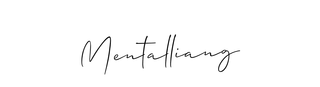 Use a signature maker to create a handwritten signature online. With this signature software, you can design (Allison_Script) your own signature for name Mentalliang. Mentalliang signature style 2 images and pictures png