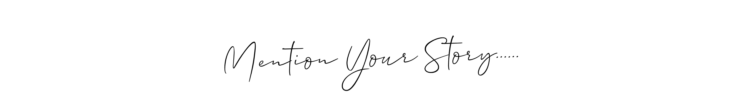 Allison_Script is a professional signature style that is perfect for those who want to add a touch of class to their signature. It is also a great choice for those who want to make their signature more unique. Get Mention Your Story...... name to fancy signature for free. Mention Your Story...... signature style 2 images and pictures png