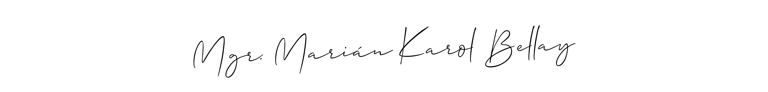 Make a short Mgr. Marián Karol Bellay signature style. Manage your documents anywhere anytime using Allison_Script. Create and add eSignatures, submit forms, share and send files easily. Mgr. Marián Karol Bellay signature style 2 images and pictures png