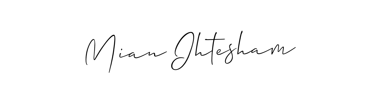 You should practise on your own different ways (Allison_Script) to write your name (Mian Ihtesham) in signature. don't let someone else do it for you. Mian Ihtesham signature style 2 images and pictures png