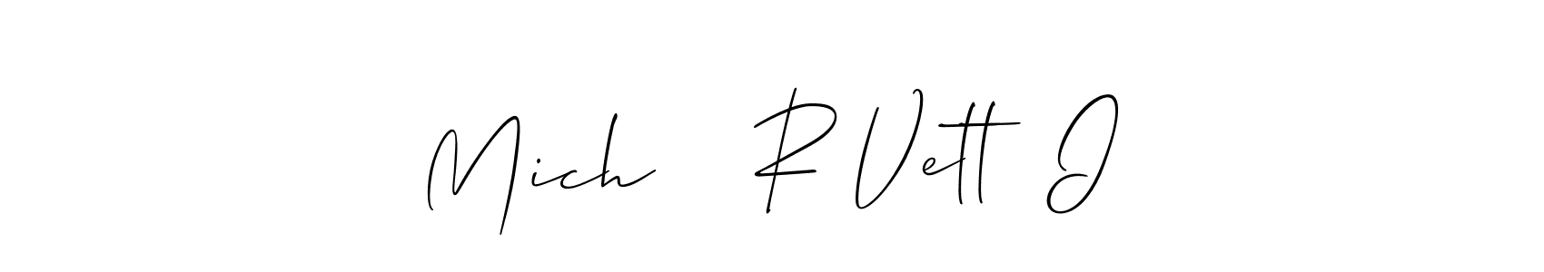 Create a beautiful signature design for name Mich    R Vett  I. With this signature (Allison_Script) fonts, you can make a handwritten signature for free. Mich    R Vett  I signature style 2 images and pictures png